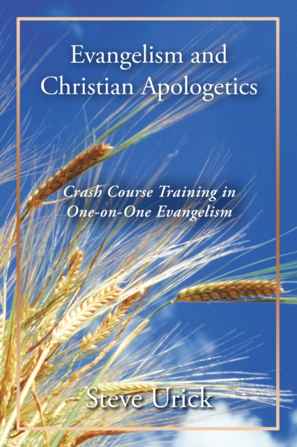 Evangelism and Christian Apologetics : Crash Course Training in One-On-One Evangelism, EPUB eBook