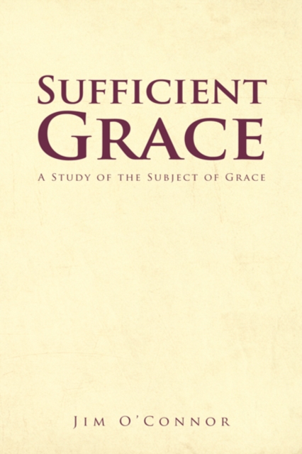 Sufficient Grace : A Study of the Subject of Grace, EPUB eBook