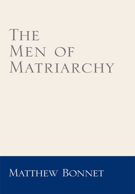 The Men of Matriarchy : Book One - a Few More Good Funerals, Book Two - Newton's Sewer, EPUB eBook