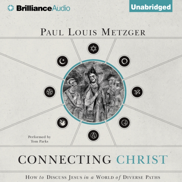 Connecting Christ : How to Discuss Jesus in a World of Diverse Paths, eAudiobook MP3 eaudioBook