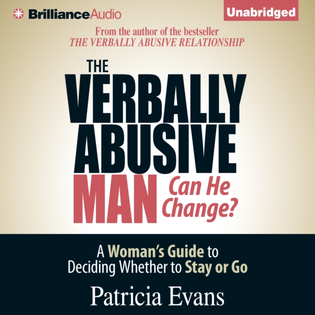 The Verbally Abusive Man, Can He Change? : A Woman's Guide to Deciding Whether to Stay or Go, eAudiobook MP3 eaudioBook
