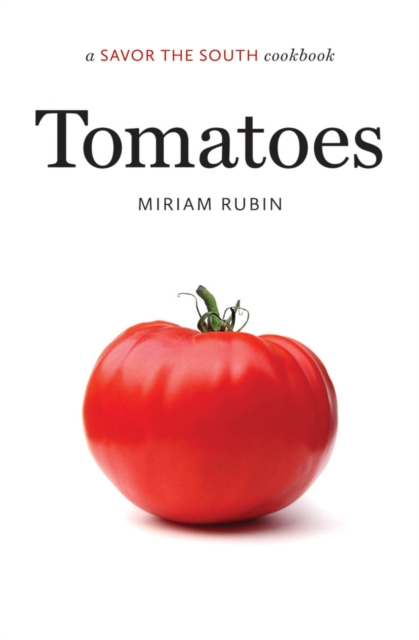 Tomatoes : a Savor the South cookbook, EPUB eBook