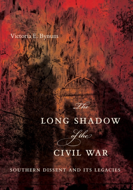 The Long Shadow of the Civil War : Southern Dissent and Its Legacies, PDF eBook