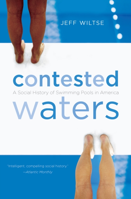 Contested Waters : A Social History of Swimming Pools in America, PDF eBook