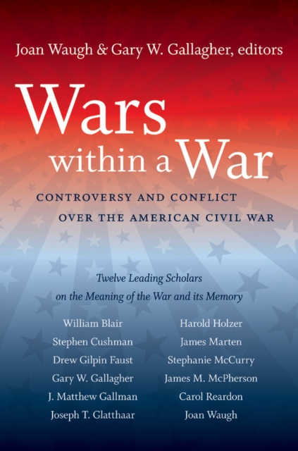 Wars within a War : Controversy and Conflict over the American Civil War, PDF eBook