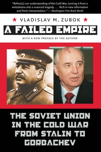 A Failed Empire : The Soviet Union in the Cold War from Stalin to Gorbachev, PDF eBook