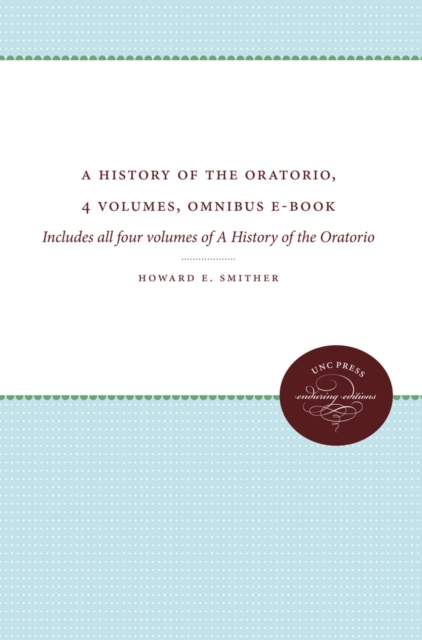 A History of the Oratorio, 4 volumes, Omnibus E-book : Includes all four volumes of A History of the Oratorio, EPUB eBook