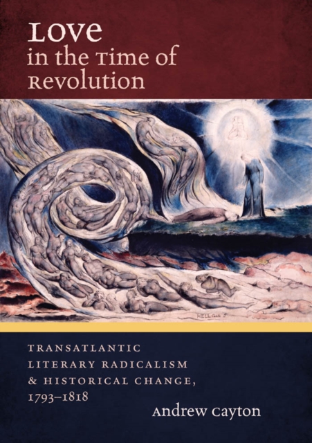 Love in the Time of Revolution : Transatlantic Literary Radicalism and Historical Change, 1793-1818, EPUB eBook