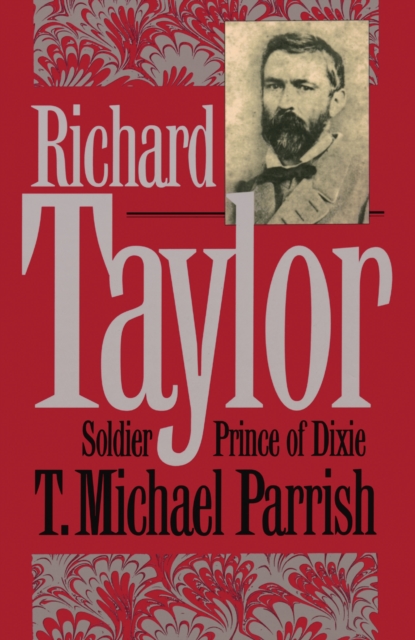 Richard Taylor : Soldier Prince of Dixie, EPUB eBook