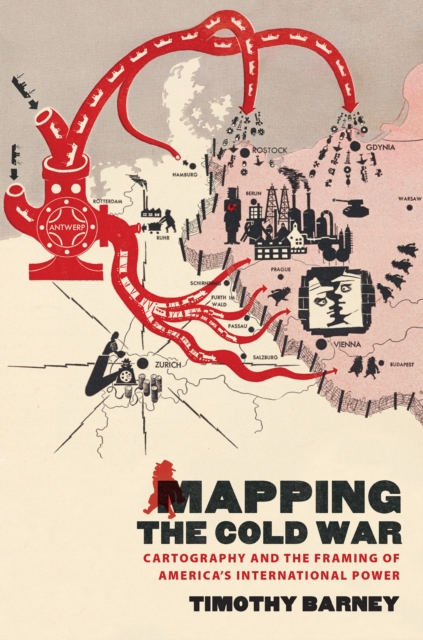 Mapping the Cold War : Cartography and the Framing of America's International Power, PDF eBook