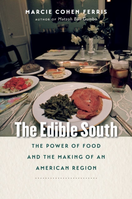 The Edible South : The Power of Food and the Making of an American Region, EPUB eBook