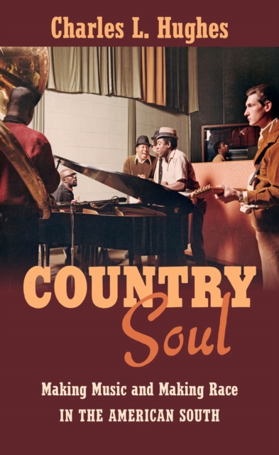 Country Soul : Making Music and Making Race in the American South, EPUB eBook
