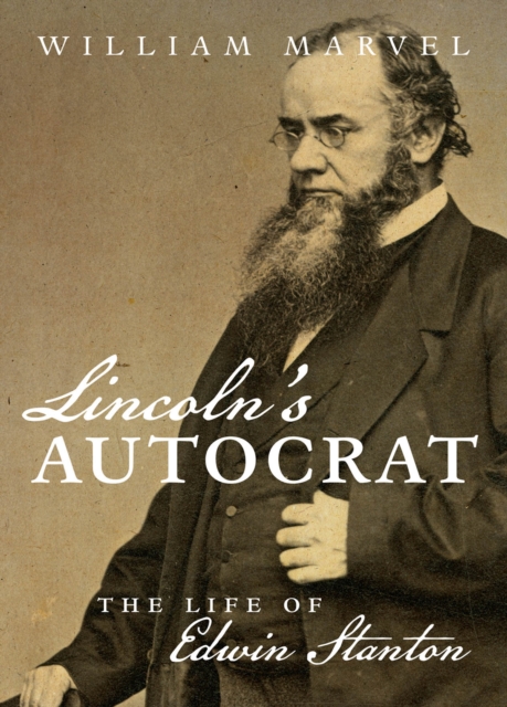 Lincoln's Autocrat : The Life of Edwin Stanton, EPUB eBook