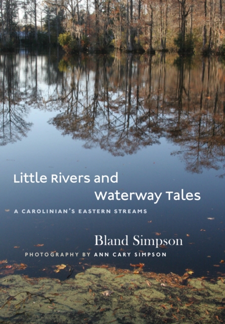 Little Rivers and Waterway Tales : A Carolinian's Eastern Streams, EPUB eBook