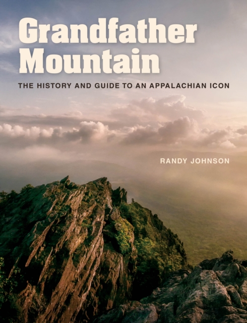 Grandfather Mountain : The History and Guide to an Appalachian Icon, EPUB eBook
