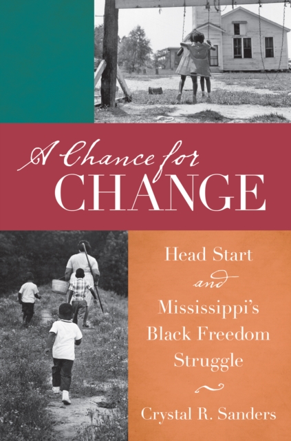 A Chance for Change : Head Start and Mississippi's Black Freedom Struggle, EPUB eBook