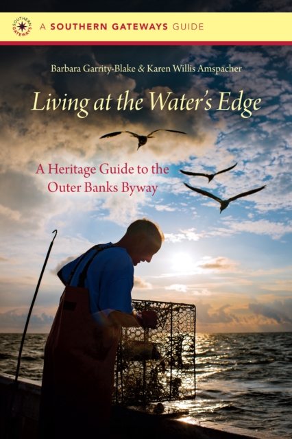 Living at the Water's Edge : A Heritage Guide to the Outer Banks Byway, EPUB eBook