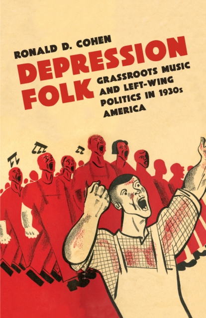 Depression Folk : Grassroots Music and Left-Wing Politics in 1930s America, EPUB eBook