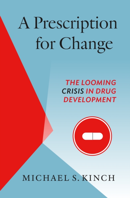 A Prescription for Change : The Looming Crisis in Drug Development, EPUB eBook