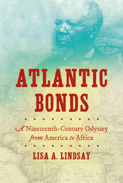 Atlantic Bonds : A Nineteenth-Century Odyssey from America to Africa, EPUB eBook