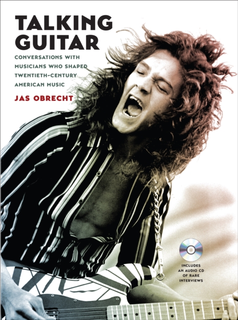 Talking Guitar : Conversations with Musicians Who Shaped Twentieth-Century American Music, EPUB eBook