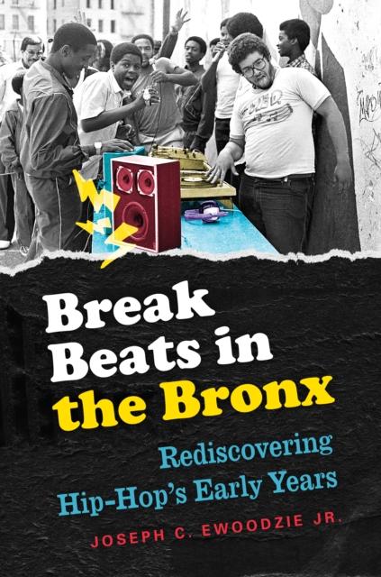 Break Beats in the Bronx : Rediscovering Hip-Hop's Early Years, EPUB eBook
