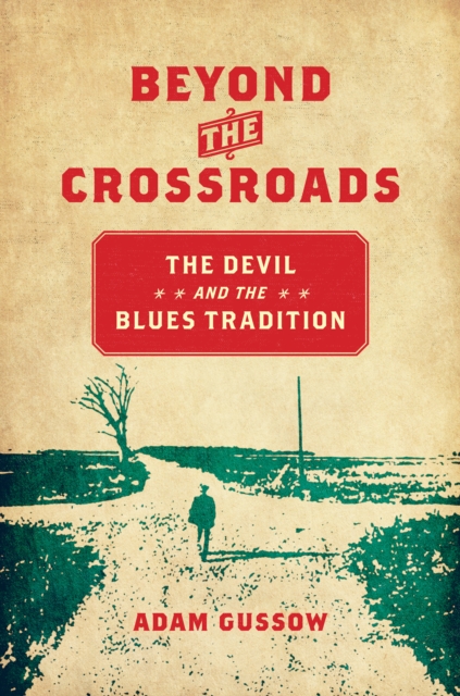 Beyond the Crossroads : The Devil and the Blues Tradition, EPUB eBook