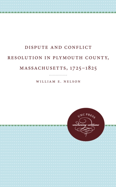 Dispute and Conflict Resolution in Plymouth County, Massachusetts, 1725-1825, EPUB eBook