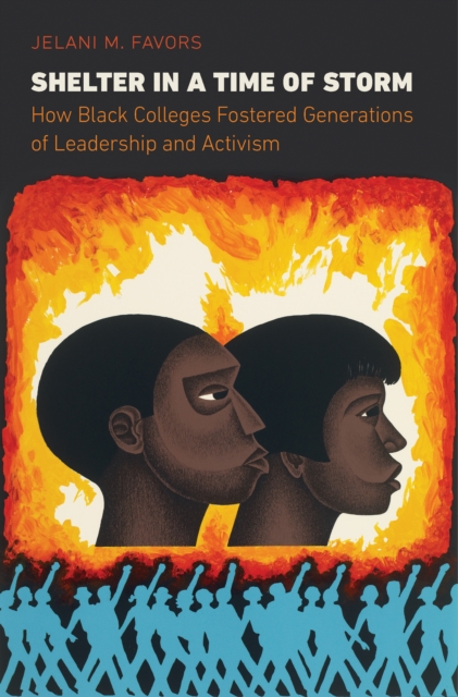 Shelter in a Time of Storm : How Black Colleges Fostered Generations of Leadership and Activism, EPUB eBook