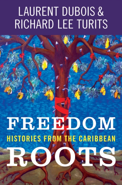 Freedom Roots : Histories from the Caribbean, EPUB eBook