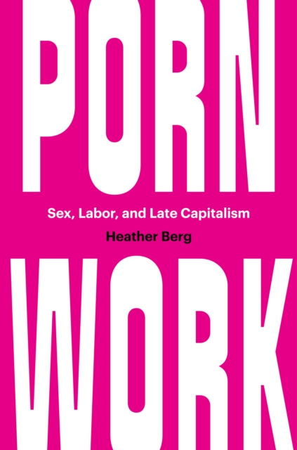 Porn Work : Sex, Labor, and Late Capitalism, EPUB eBook