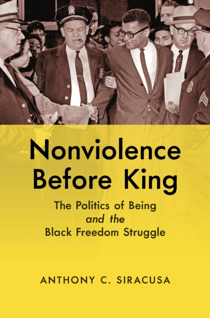 Nonviolence before King : The Politics of Being and the Black Freedom Struggle, EPUB eBook