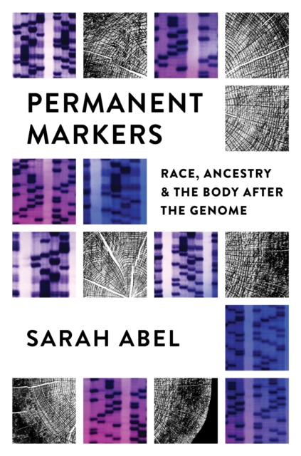Permanent Markers : Race, Ancestry, and the Body after the Genome, EPUB eBook