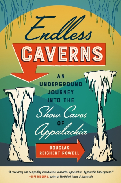 Endless Caverns : An Underground Journey into the Show Caves of Appalachia, EPUB eBook