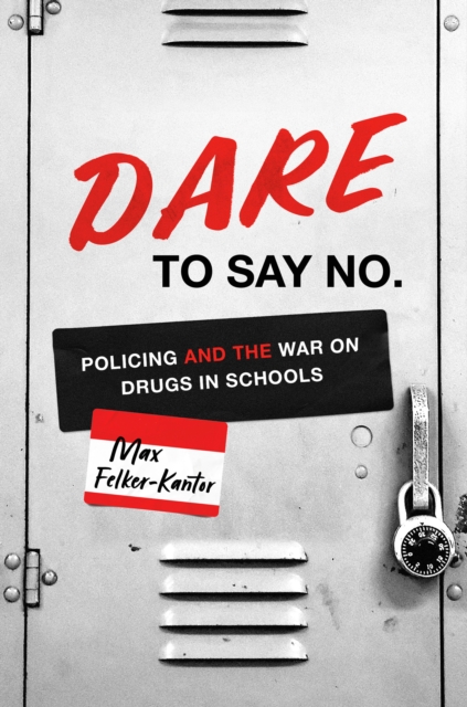 DARE to Say No : Policing and the War on Drugs in Schools, EPUB eBook
