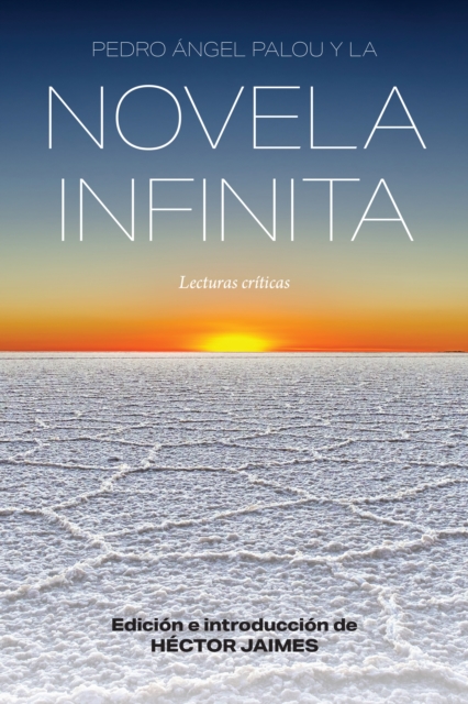 Pedro Angel Palou y la novela infinita : Lecturas criticas, EPUB eBook