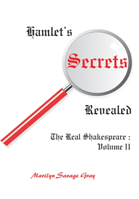 Hamlet's Secrets Revealed : The Real Shakespeare: Volume Ii, EPUB eBook