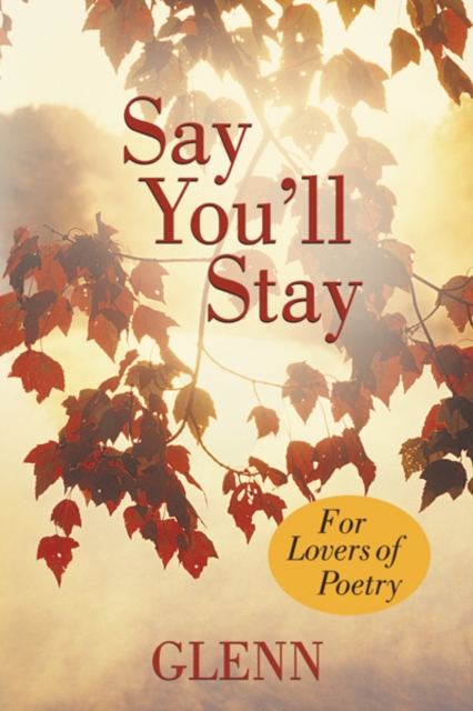 Say You'Ll Stay : For Lovers of Poetry, EPUB eBook