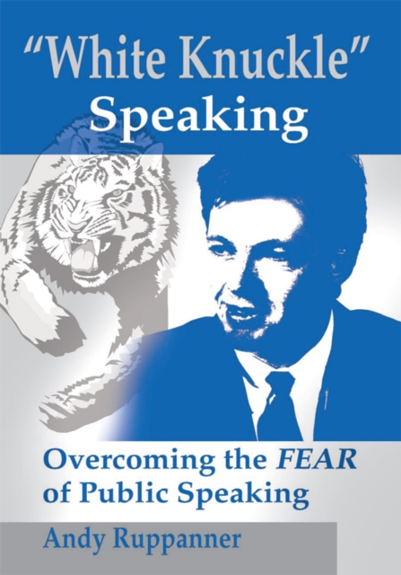 White Knuckle Speaking : Overcoming the Fear of Public Speaking, EPUB eBook