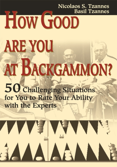 How Good Are You at Backgammon? : 50 Challenging Situations for You to Rate Your Ability with the Experts, EPUB eBook