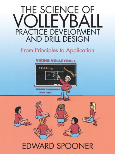 The Science of Volleyball Practice Development and Drill Design : From Principles to Application, EPUB eBook