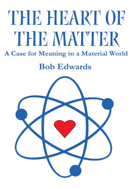 The Heart of the Matter : A Case for Meaning in a Material World, EPUB eBook