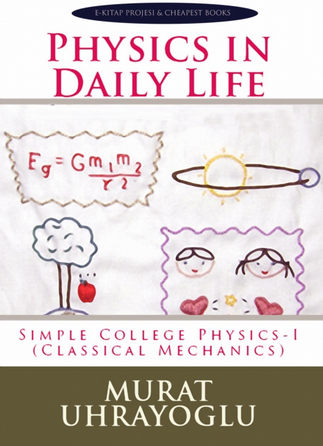 Physics In Daily Life : Simple College Physics-I (Classical Mechanics), EPUB eBook
