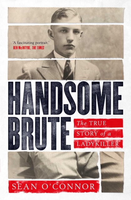 Handsome Brute : The True Story of a Ladykiller, EPUB eBook