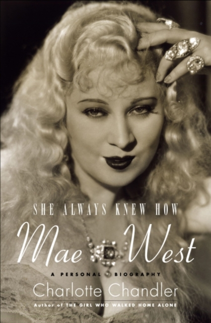 She Always Knew How : Mae West, A Personal Biography, EPUB eBook