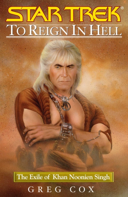 To Reign in Hell : The Exile of Khan Noonien Singh, EPUB eBook