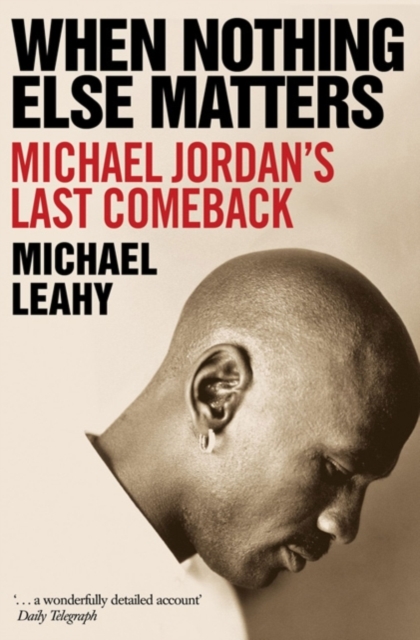 When Nothing Else Matters : Michael Jordan's Last Comeback, EPUB eBook