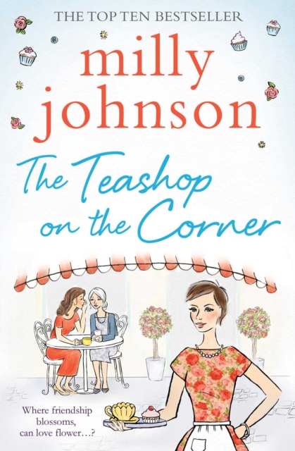 The Teashop on the Corner : Life is full of second chances, if only you keep your heart open for them., Paperback / softback Book