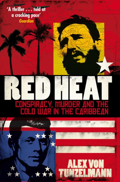 Red Heat : Conspiracy, Murder and the Cold War in the Caribbean, EPUB eBook