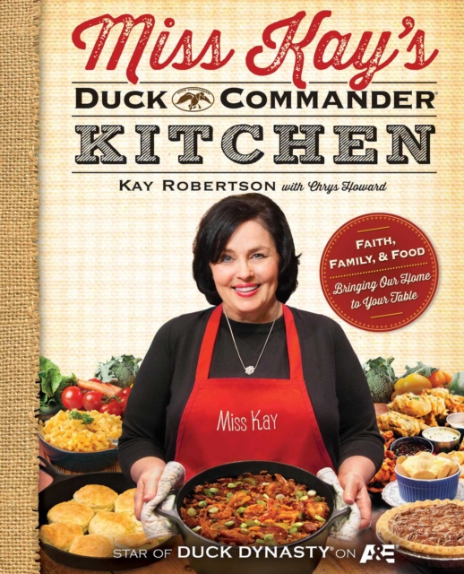Miss Kay's Duck Commander Kitchen : Faith, Family and Food - Bringing Our Home to Your Table, EPUB eBook